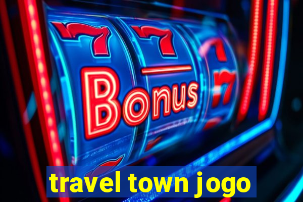 travel town jogo